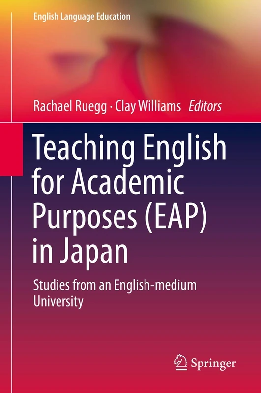 Teaching English for Academic Purposes (EAP) in Japan: Studies from an English-medium University: 14 (English Language Education, 14)