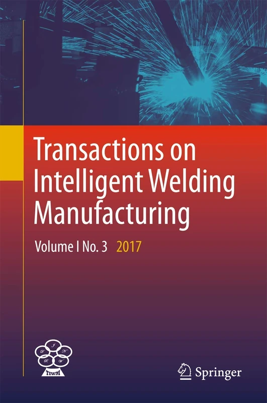 Transactions on Intelligent Welding Manufacturing: Volume I No. 3 2017