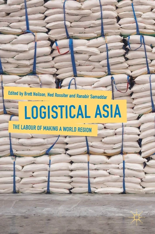 Logistical Asia: The Labour of Making a World Region