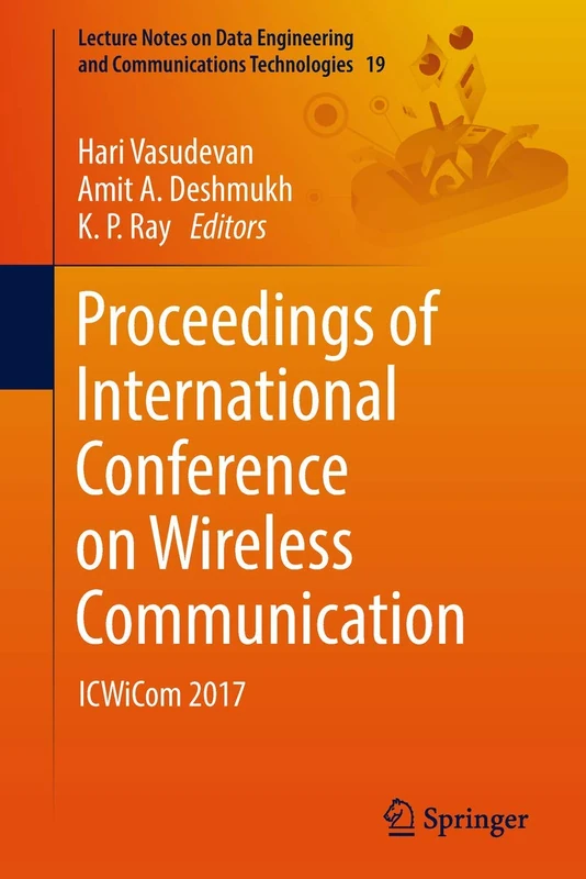 Proceedings of International Conference on Wireless Communication: ICWiCom 2017: 19 (Lecture Notes on Data Engineering and Communications Technologies, 19)