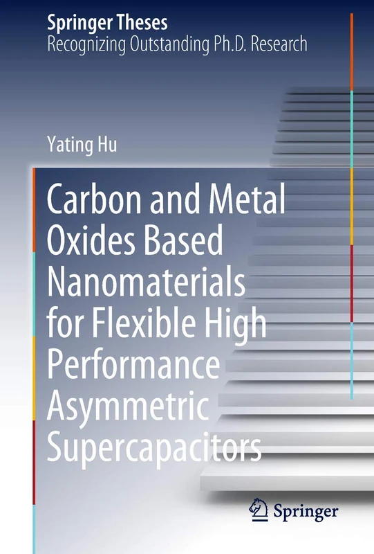 Carbon and Metal Oxides Based Nanomaterials for Flexible High Performance Asymmetric Supercapacitors (Springer Theses)