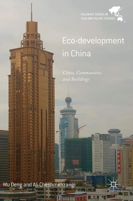 Eco-development in China: Cities, Communities and Buildings (Palgrave Series in Asia and Pacific Studies)