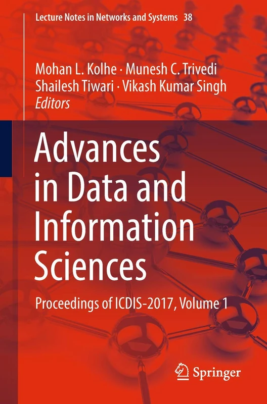 Advances in Data and Information Sciences: Proceedings of ICDIS-2017, Volume 1: 38 (Lecture Notes in Networks and Systems, 38)