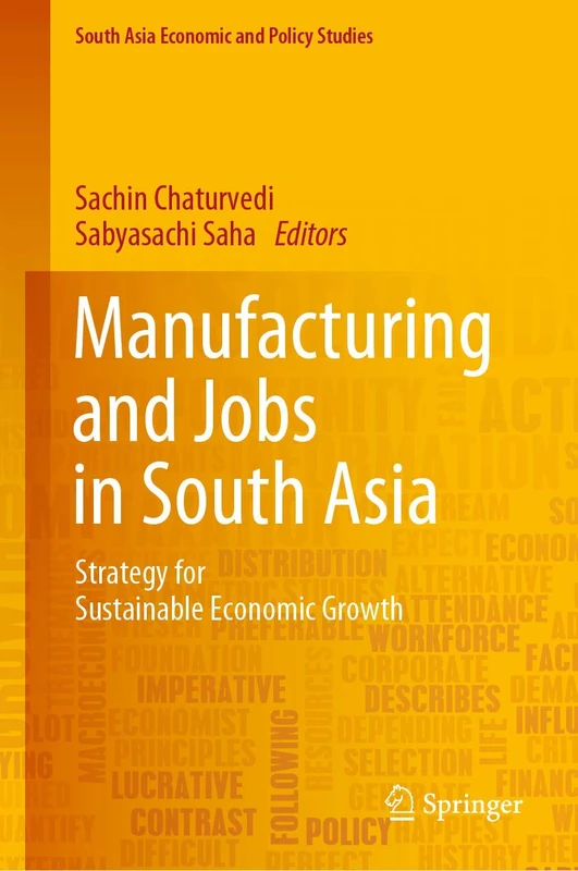 Manufacturing and Jobs in South Asia: Strategy for Sustainable Economic Growth (South Asia Economic and Policy Studies)