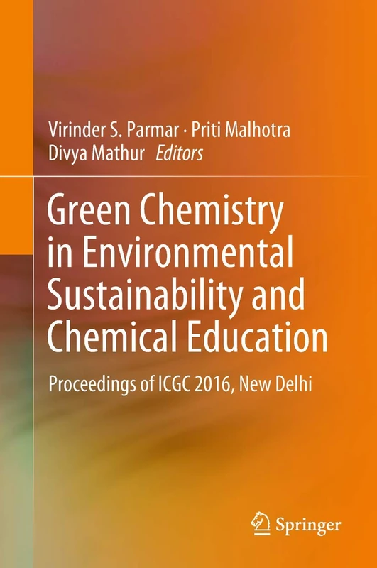 Green Chemistry in Environmental Sustainability and Chemical Education: Proceedings of ICGC 2016, New Delhi