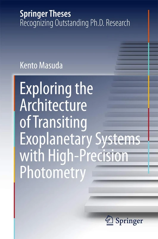 Exploring the Architecture of Transiting Exoplanetary Systems with High-Precision Photometry (Springer Theses)