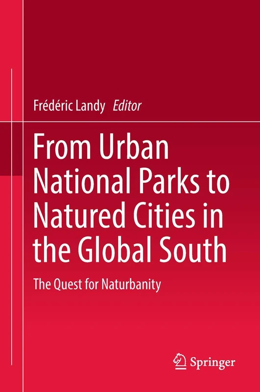 From Urban National Parks to Natured Cities in the Global South: The Quest for Naturbanity