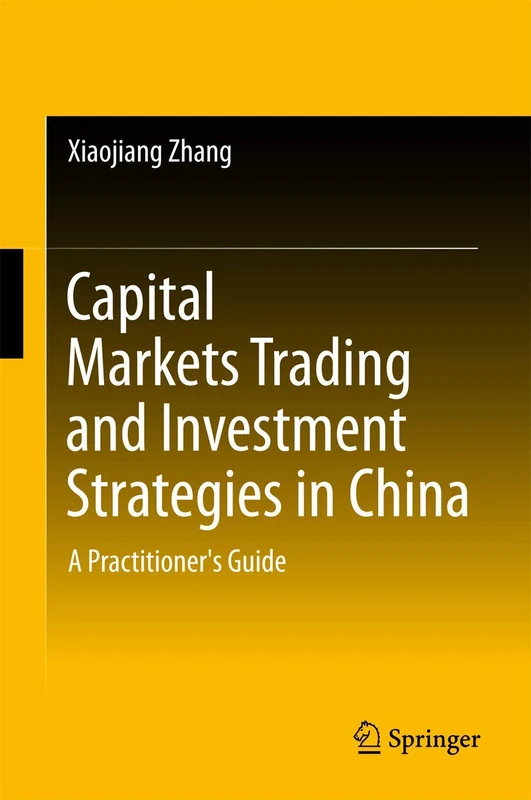 Capital Markets Trading and Investment Strategies in China: A Practitioner's Guide