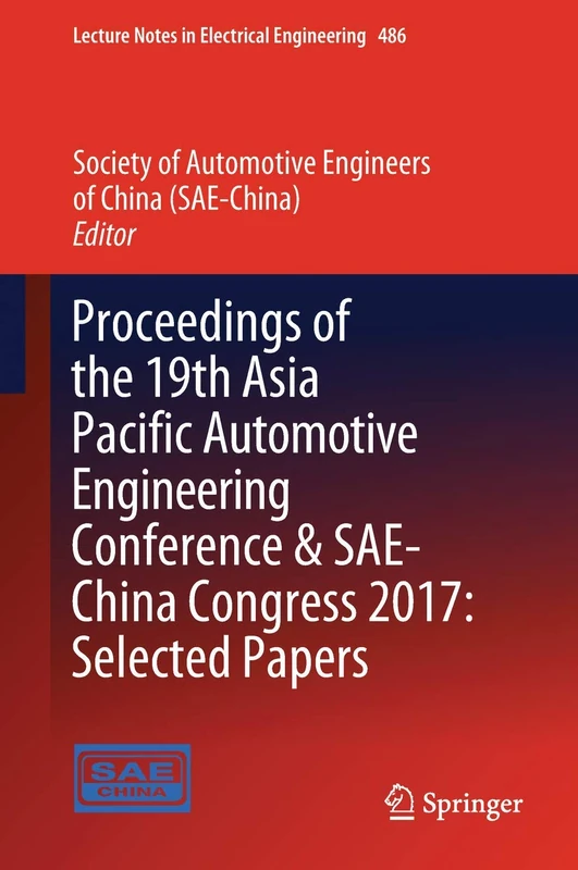 Proceedings of the 19th Asia Pacific Automotive Engineering Conference & SAE-China Congress 2017: Selected Papers: 486 (Lecture Notes in Electrical Engineering, 486)