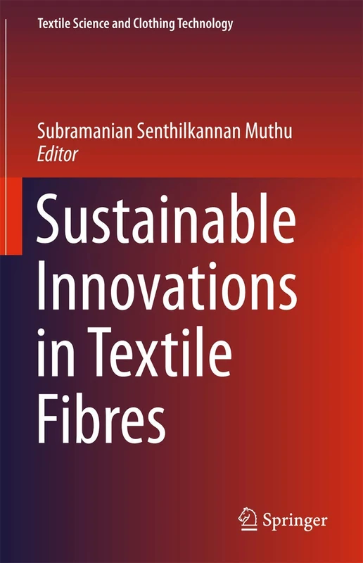 Sustainable Innovations in Textile Fibres (Textile Science and Clothing Technology)