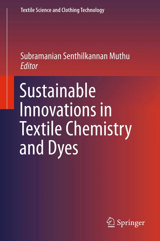 Sustainable Innovations in Textile Chemistry and Dyes (Textile Science and Clothing Technology)