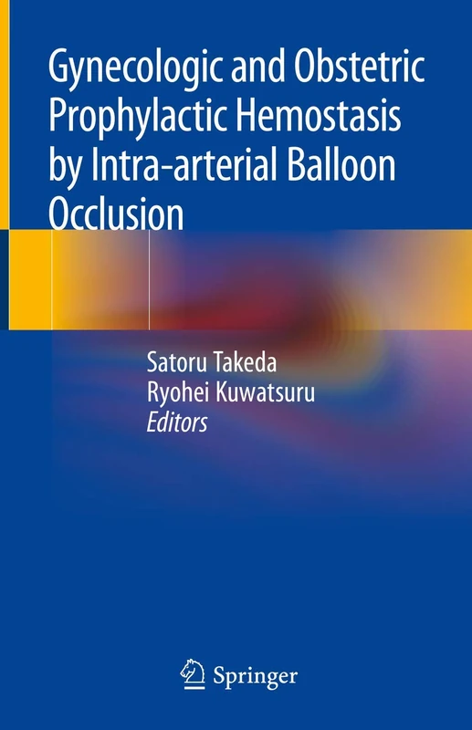 Gynecologic and Obstetric Prophylactic Hemostasis by Intra-arterial Balloon Occlusion