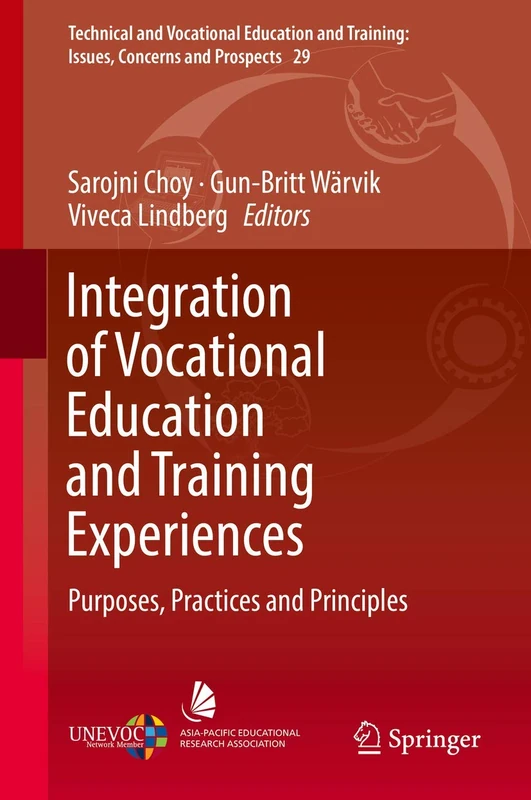 Integration of Vocational Education and Training Experiences: Purposes, Practices and Principles: 29 (Technical and Vocational Education and Training: Issues, Concerns and Prospects, 29)