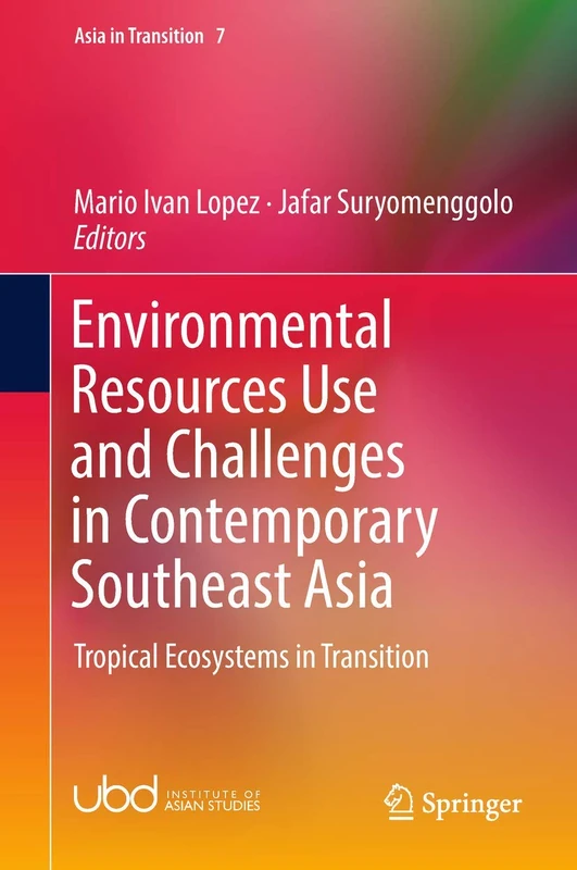 Environmental Resources Use and Challenges in Contemporary Southeast Asia: Tropical Ecosystems in Transition: 7 (Asia in Transition, 7)