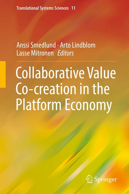 Collaborative Value Co-creation in the Platform Economy: 11 (Translational Systems Sciences, 11)