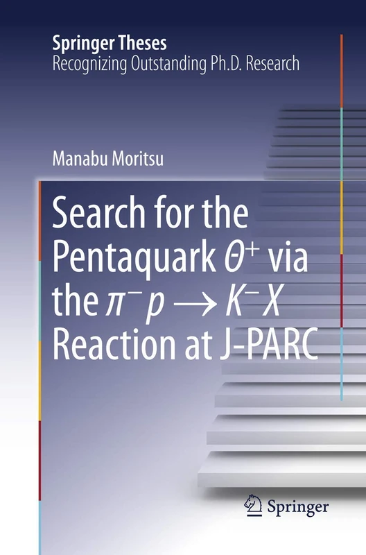 Search for the Pentaquark Θ+ via the π-p → K-X Reaction at J-PARC: 0 (Springer Theses)