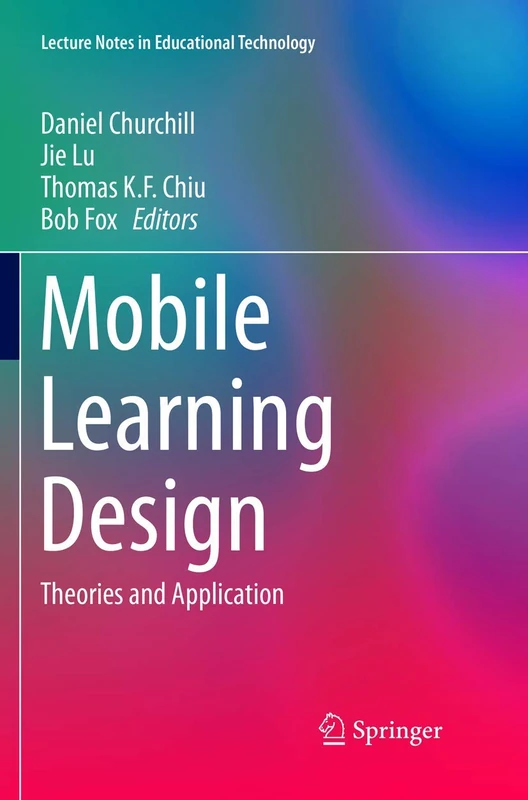 Mobile Learning Design: Theories and Application: 0 (Lecture Notes in Educational Technology)