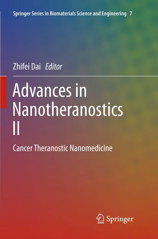 Advances in Nanotheranostics II: Cancer Theranostic Nanomedicine: 7 (Springer Series in Biomaterials Science and Engineering, 7)