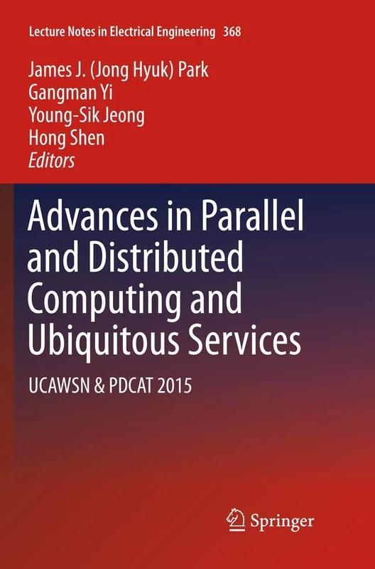 Advances in Parallel and Distributed Computing and Ubiquitous Services: UCAWSN & PDCAT 2015: 368 (Lecture Notes in Electrical Engineering, 368)
