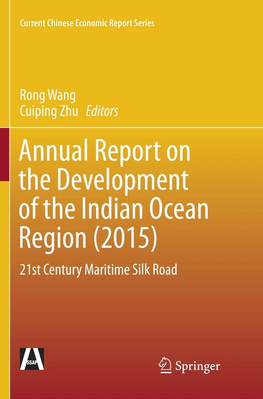 Annual Report on the Development of the Indian Ocean Region (2015): 21st Century Maritime Silk Road (Current Chinese Economic Report Series)