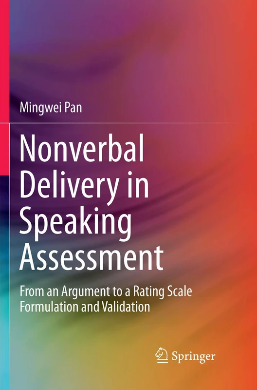 Nonverbal Delivery in Speaking Assessment: From An Argument to A Rating Scale Formulation and Validation