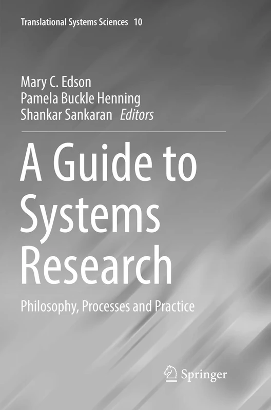 A Guide to Systems Research: Philosophy, Processes and Practice: 10 (Translational Systems Sciences, 10)