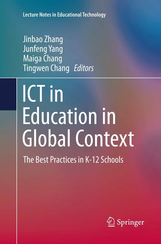ICT in Education in Global Context: The Best Practices in K-12 Schools (Lecture Notes in Educational Technology)