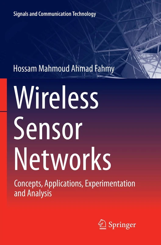 Wireless Sensor Networks: Concepts, Applications, Experimentation and Analysis (Signals and Communication Technology)