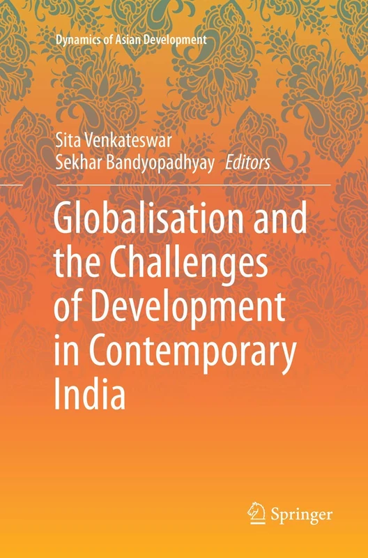 Globalisation and the Challenges of Development in Contemporary India (Dynamics of Asian Development)