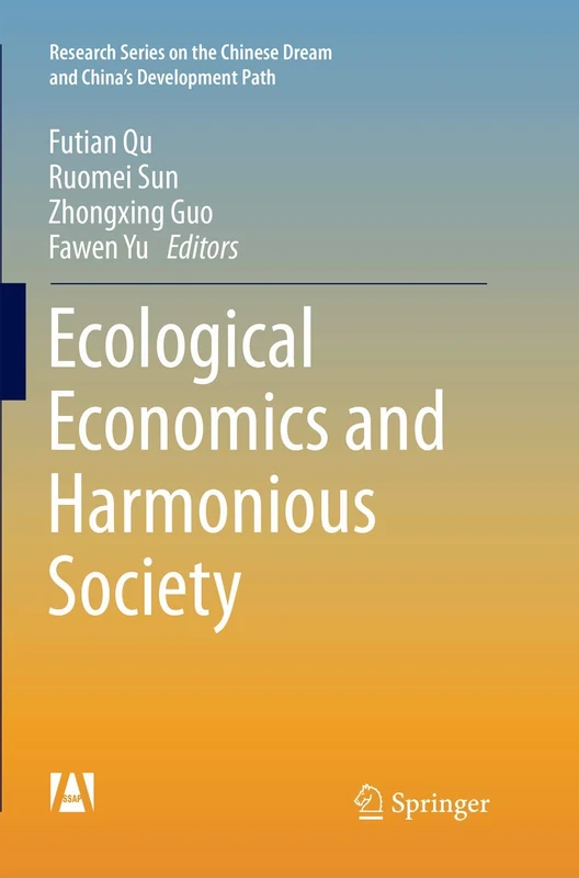 Ecological Economics and Harmonious Society (Research Series on the Chinese Dream and China’s Development Path)
