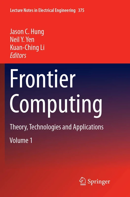 Frontier Computing: Theory, Technologies and Applications: 375 (Lecture Notes in Electrical Engineering, 375)