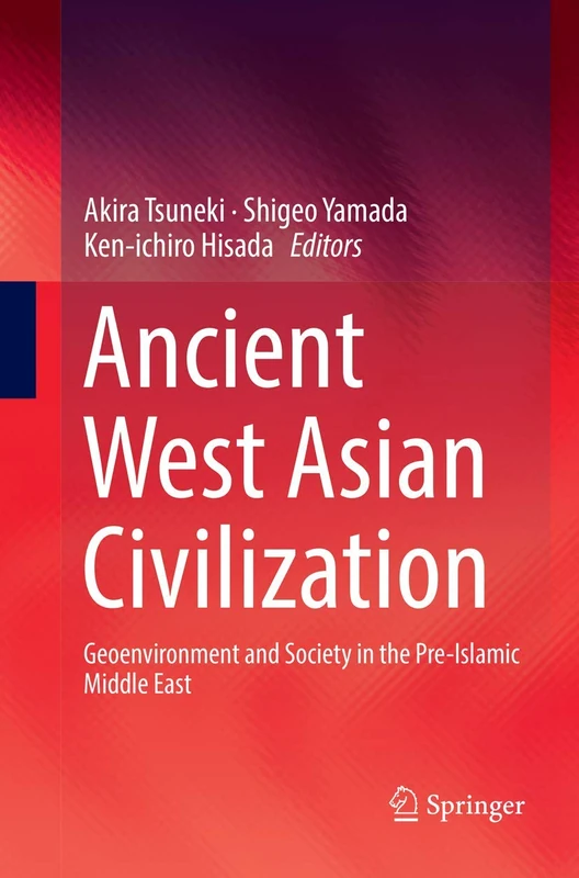 Ancient West Asian Civilization: Geoenvironment and Society in the Pre-Islamic Middle East