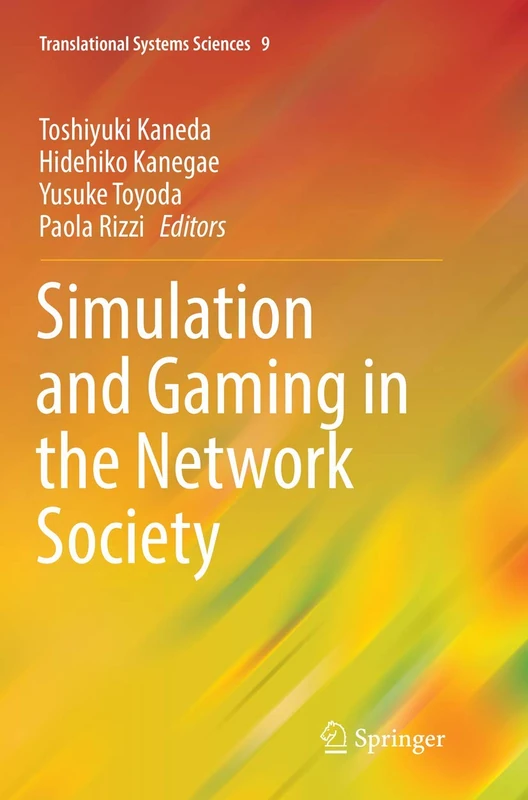 Simulation and Gaming in the Network Society: 9 (Translational Systems Sciences, 9)
