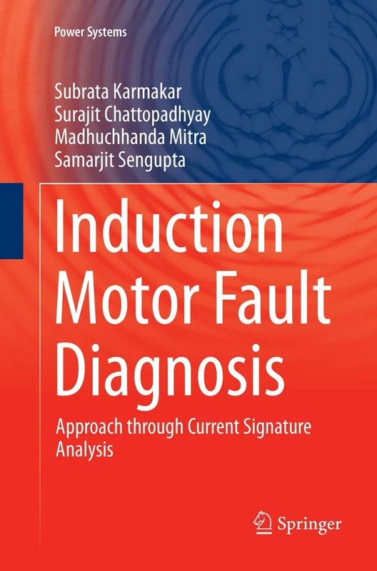 Induction Motor Fault Diagnosis: Approach through Current Signature Analysis (Power Systems)
