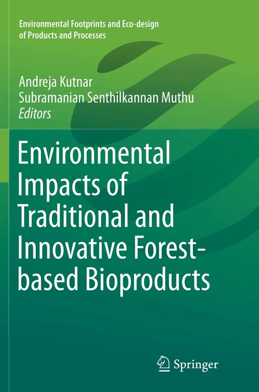 Environmental Impacts of Traditional and Innovative Forest-based Bioproducts (Environmental Footprints and Eco-design of Products and Processes) - Image 1