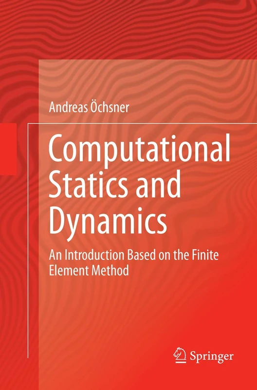 Computational Statics and Dynamics: An Introduction Based on the Finite Element Method