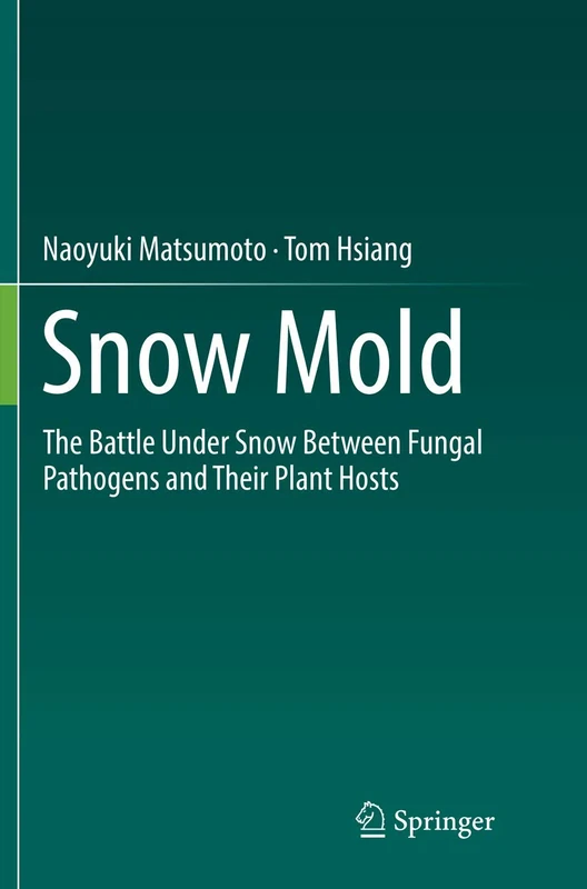 Snow Mold: The Battle Under Snow Between Fungal Pathogens and Their Plant Hosts