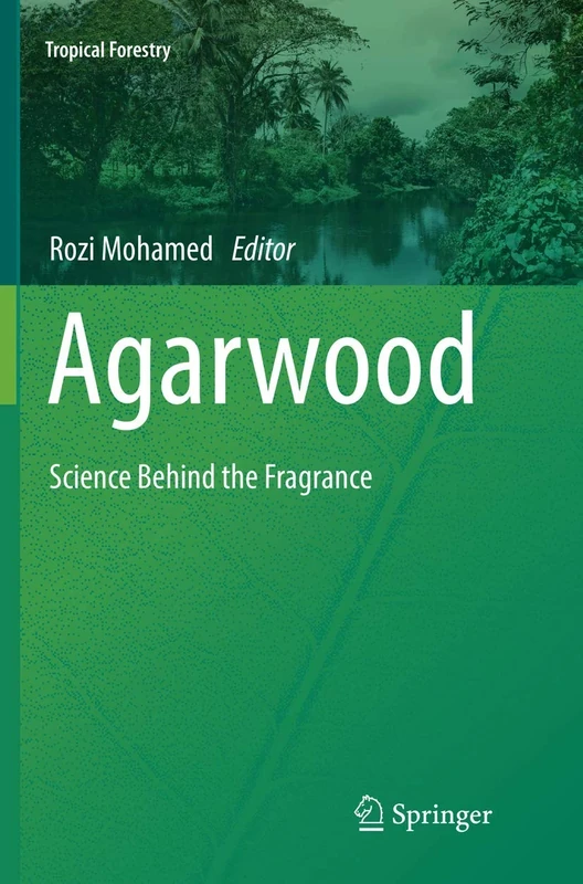 Agarwood: Science Behind the Fragrance (Tropical Forestry)