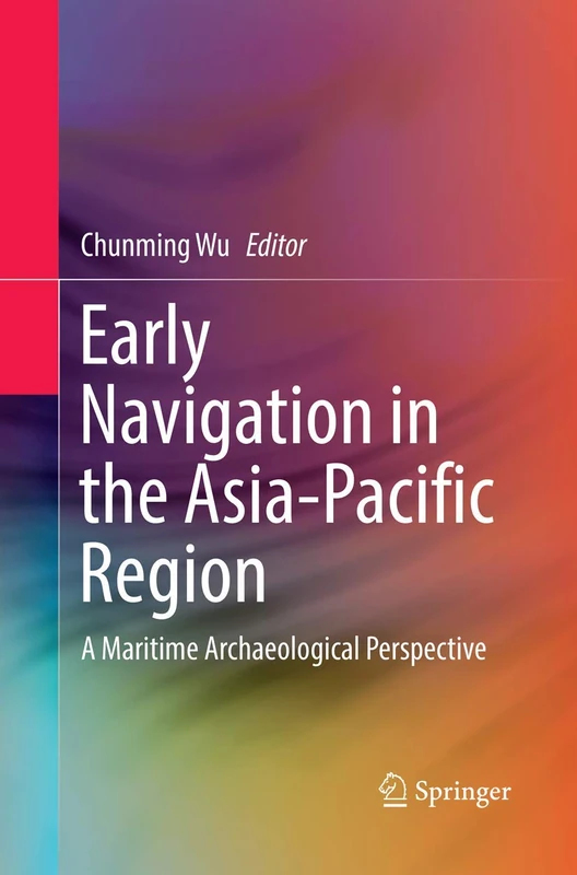 Early Navigation in the Asia-Pacific Region: A Maritime Archaeological Perspective