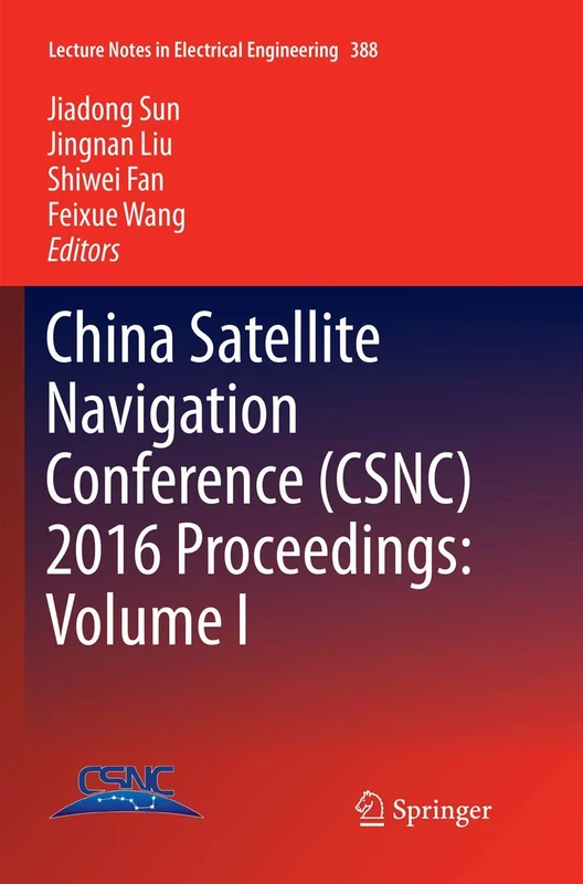 China Satellite Navigation Conference (CSNC) 2016 Proceedings: Volume I: 388 (Lecture Notes in Electrical Engineering)