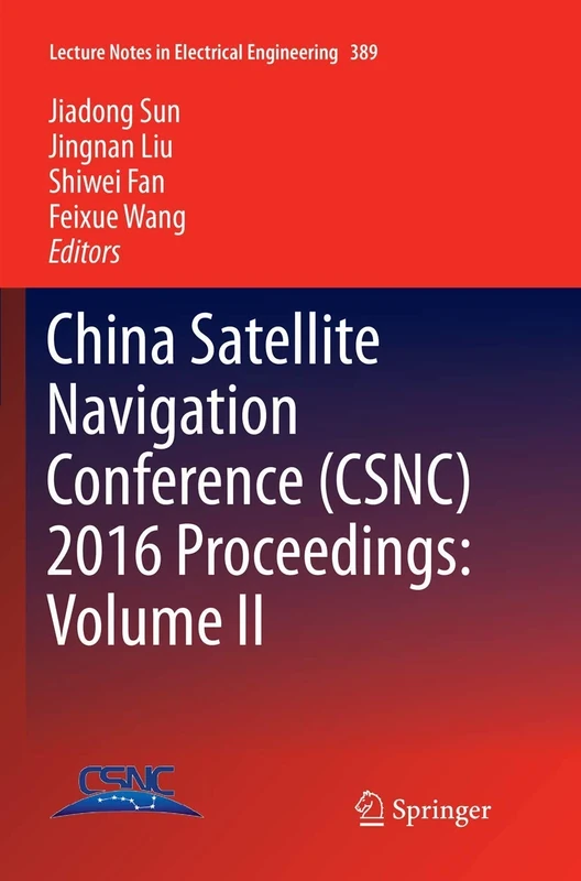 China Satellite Navigation Conference (CSNC) 2016 Proceedings: Volume II: 389 (Lecture Notes in Electrical Engineering, 389)