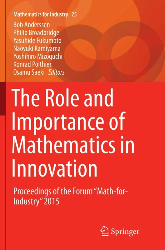 The Role and Importance of Mathematics in Innovation: Proceedings of the Forum “Math-for-Industry” 2015: 25 (Mathematics for Industry, 25)