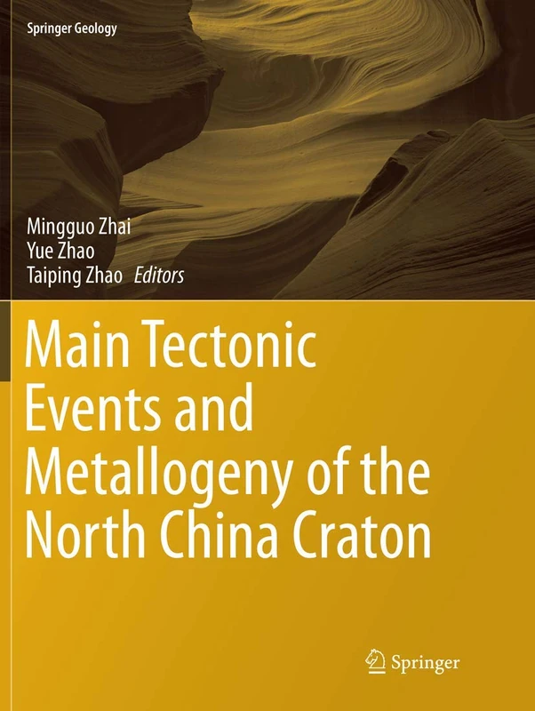 Main Tectonic Events and Metallogeny of the North China Craton (Springer Geology)