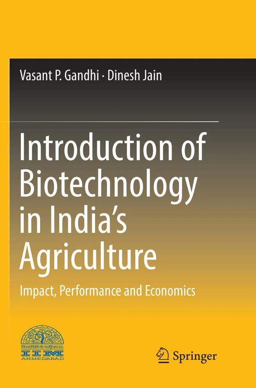 Introduction of Biotechnology in India’s Agriculture: Impact, Performance and Economics