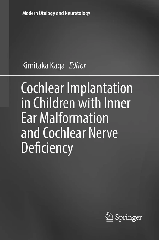 Cochlear Implantation in Children with Inner Ear Malformation and Cochlear Nerve Deficiency (Modern Otology and Neurotology)