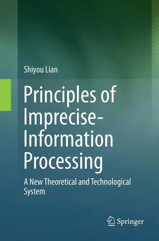 Principles of Imprecise-Information Processing: A New Theoretical and Technological System.