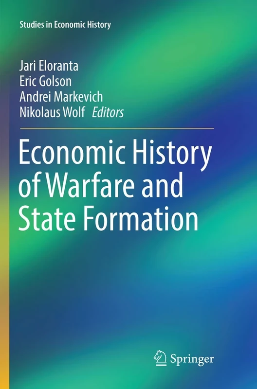 Economic History of Warfare and State Formation (Studies in Economic History)