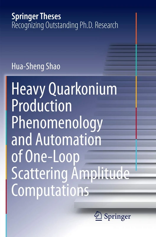 Heavy Quarkonium Production Phenomenology and Automation of One-Loop Scattering Amplitude Computations (Springer Theses)