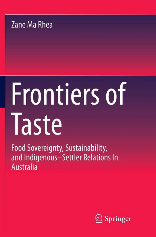Frontiers of Taste: Food Sovereignty, Sustainability and Indigenous–Settler Relations In Australia