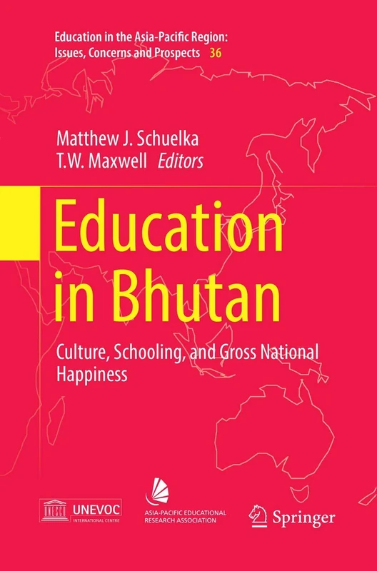 Education in Bhutan: Culture, Schooling, and Gross National Happiness: 36 (Education in the Asia-Pacific Region: Issues, Concerns and Prospects, 36)